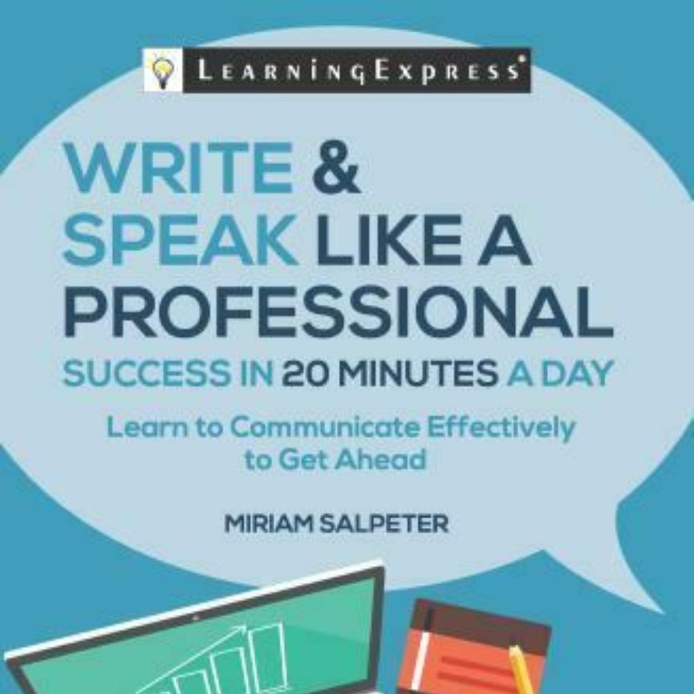 20 Minutes a Day Ser.: Write and Speak Like a Professional in 20 Minutes a Day